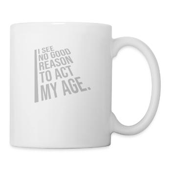 to act my age - Mug - white - Right