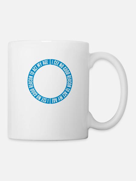 to act my age - Tasse - Weiß
