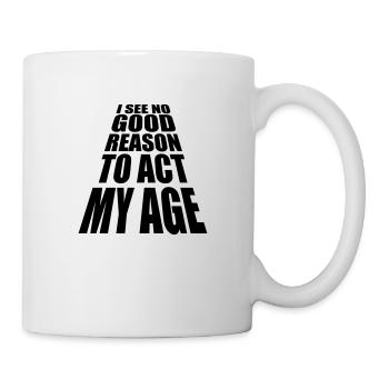 to act my age - Mug - white - Right
