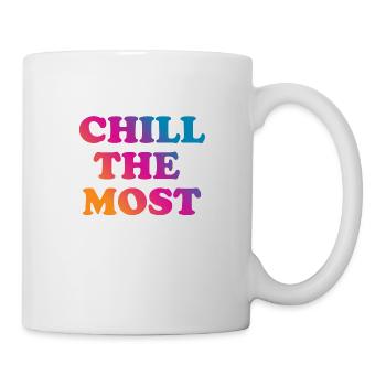 Chill the Most - Tasse - Weiß - Rechts
