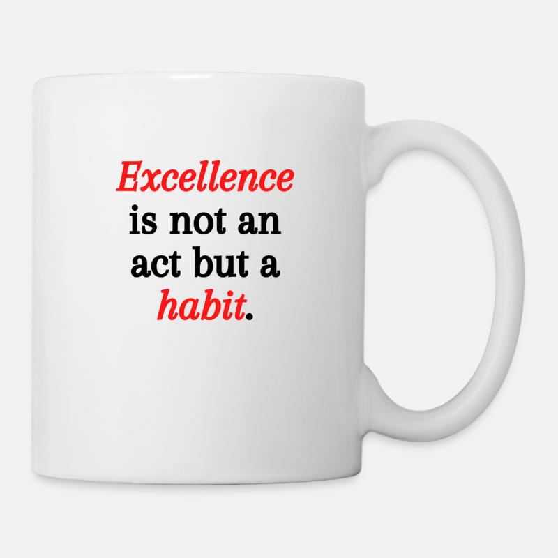Excellence is not an act but a habit - Mug blanc - blanc