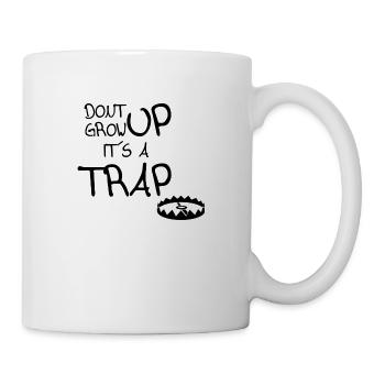 dont grow up its a tra* - Tasse - Weiß - Rechts