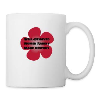 Gut erzogene Frauen schreiben selten Geschichte - Tasse - Weiß - Rechts