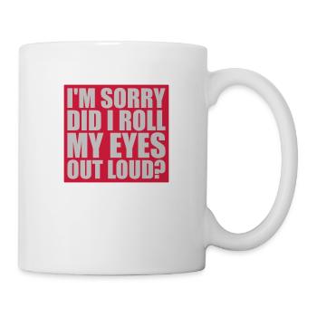 Roll My Eyes Out - Tasse - Weiß - Rechts