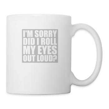 Roll My Eyes Out - Tasse - Weiß - Rechts