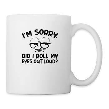 Roll My Eyes Out - Tasse - Weiß - Rechts