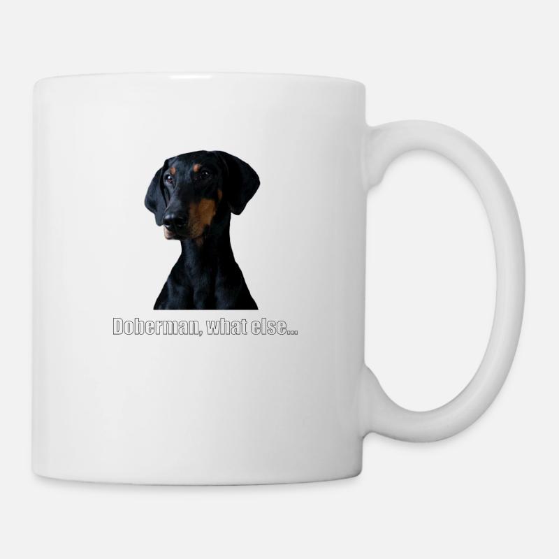 doberman, what else... - Tasse - Weiß