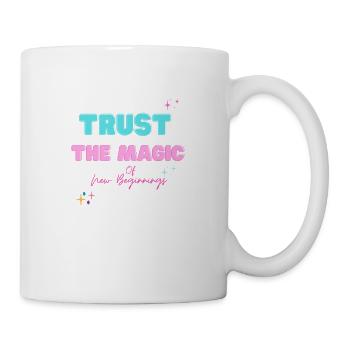 Vertrauen Sie der Magie des Neuanfangs - Tasse - Weiß - Rechts