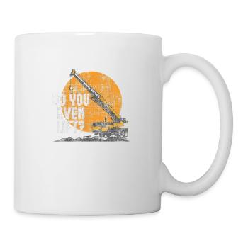 Heben Sie überhaupt schweres Gerät für Kranführer? - Tasse - Weiß - Rechts