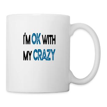 I´m Ok With My Crazy - Tasse - Weiß - Rechts