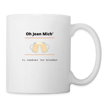 Oh Jean Mich tu ramènes les binches - Mug blanc - blanc - Droite