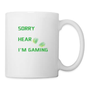 Sorry I can´t hear you I´m Gaming - Tasse - Weiß - Rechts