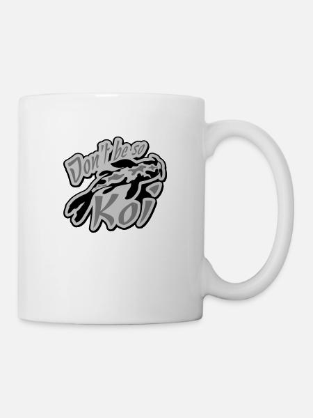 Dont be so Koi - Tasse - Weiß