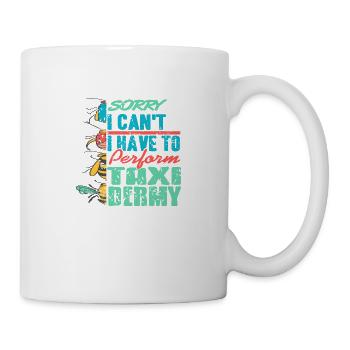 Sorry I Can t Taxidermy fun design - Mug - white - Right