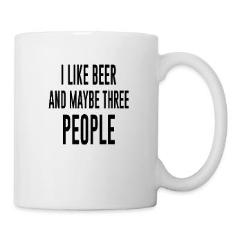 I like Beer and maybe 3 People - Tasse - Weiß - Rechts