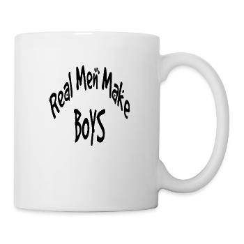 Real Men Make Boys - Tasse - Weiß - Rechts