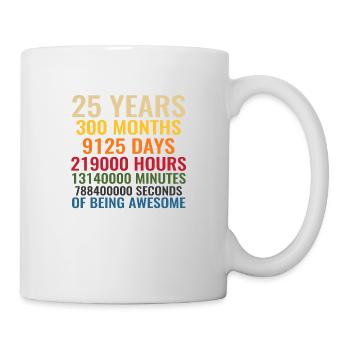 25 Years of being awesome - Tasse - Weiß - Rechts