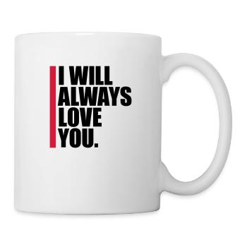 I will always love - Mug - white - Right