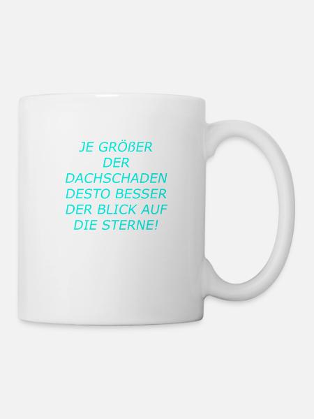 Dachschaden - Tasse - Weiß
