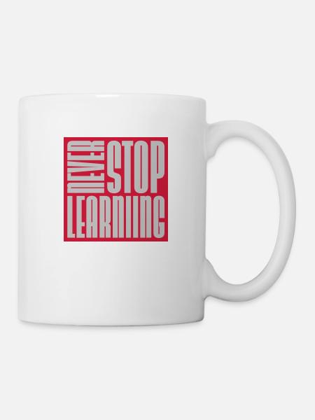 never stop learning Zitat - Tasse - Weiß