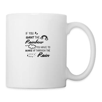 If you want the rainbow... - Mug - white - Right