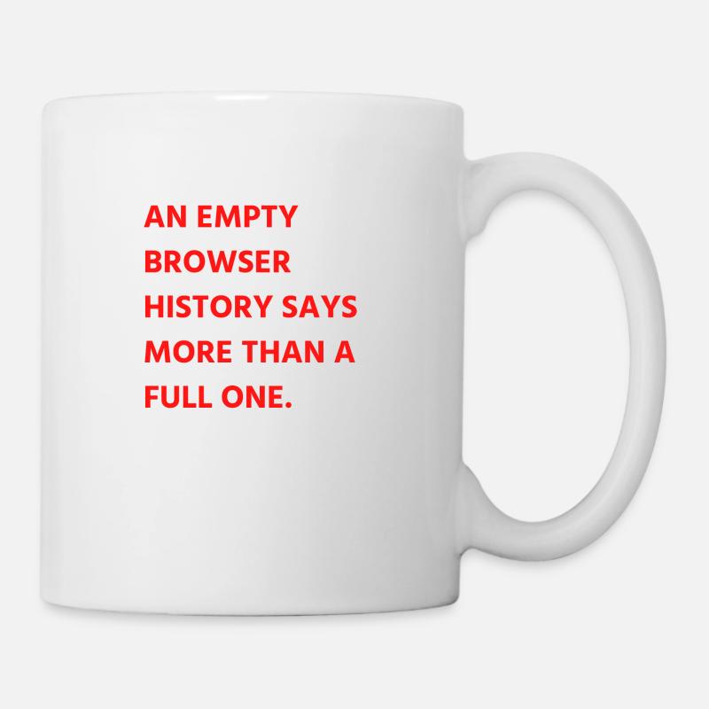 Un historique de navigateur vide en dit plus qu’un historique complet - Mug blanc - blanc
