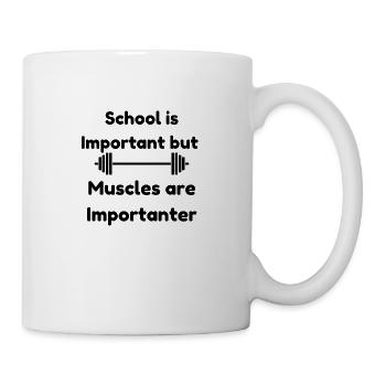 Schule ist wichtig, aber Muskeln sind wichtiger - Tasse - Weiß - Rechts