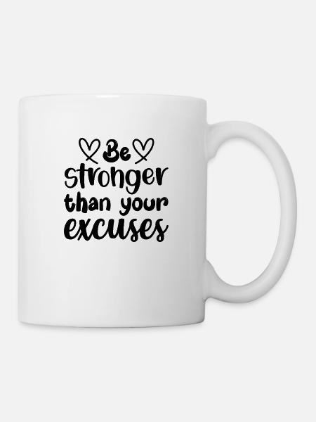 Seien Sie stärker als Ihre Ausreden - positives Zitat - Tasse - Weiß