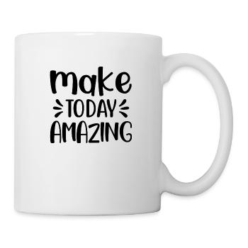 Machen Sie heute erstaunlich - positives Zitat - Tasse - Weiß - Rechts