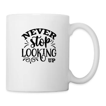 Hören Sie nie auf, nach oben zu schauen - positives Zitat - Tasse - Weiß - Rechts