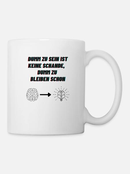 dumm zu sein ist keine schande - Tasse - Weiß