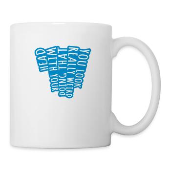 you look really weird - Mug - white - Right