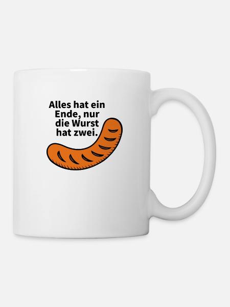Alles hat ein Ende, nur die Wurst hat zwei. - Tasse - Weiß
