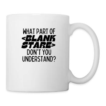 What Part Of BLANK STARE Don't You Understand? - Mug - white - Right