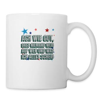Ach wie gut, dass Niemand weiß - Tasse - Weiß - Rechts