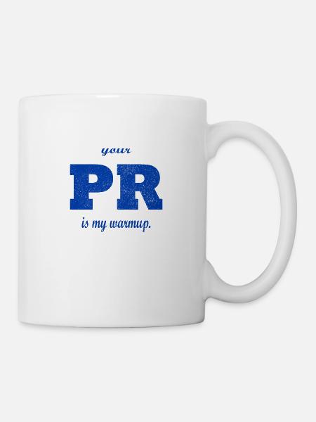 Your PR is my warmup. - Tasse - Weiß