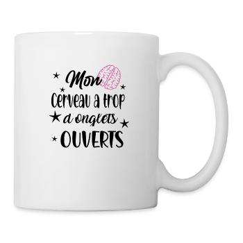 mon cerveau a trop d onglets ouverts - humour - Mug blanc - blanc - Droite