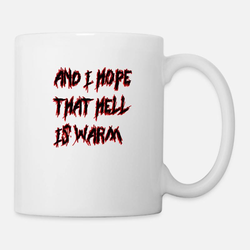 AND I HOPE THAT HELL IS WARM - Tasse - Weiß