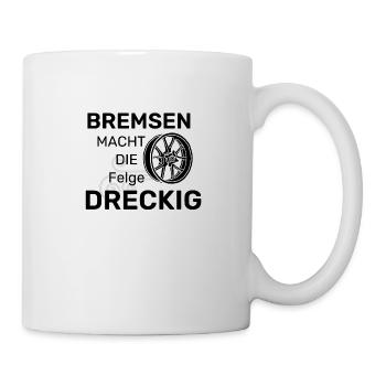 Bremsen macht die Felge Dreckig - Tasse - Weiß - Rechts
