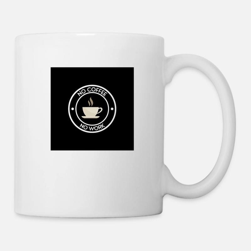 kein Kaffee keine Arbeit - Tasse - Weiß