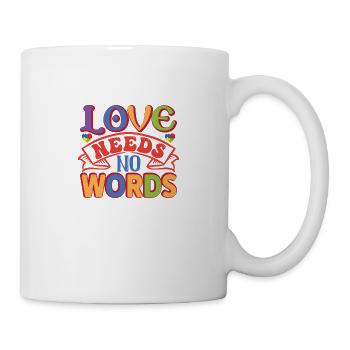 Love Needs No Words - Tasse - Weiß - Rechts