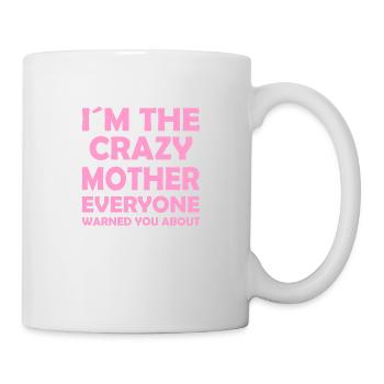 I ́m the crazy mother everyone warned you about - Mug - white - Right