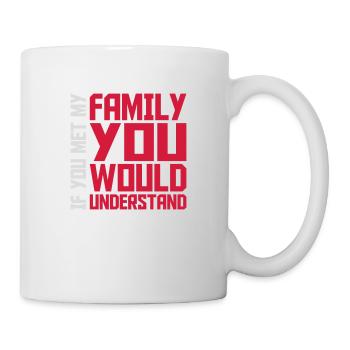 you would understand quote - Mug - white - Right