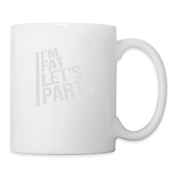 im fat lets party - Tasse - Weiß - Rechts