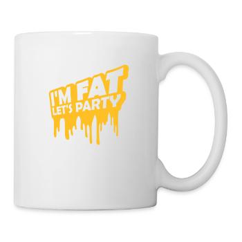 im fat lets party - Tasse - Weiß - Rechts