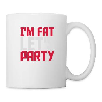 im fat lets party - Tasse - Weiß - Rechts
