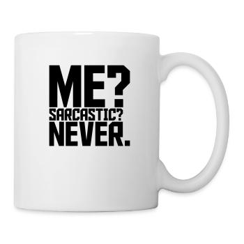 me sarcastic never Zitat - Tasse - Weiß - Rechts