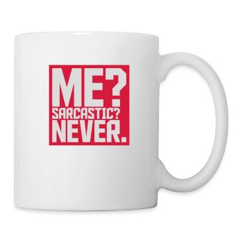 me sarcastic never Zitat - Tasse - Weiß - Rechts