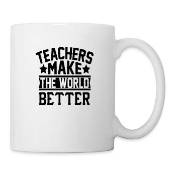 Teachers make the World better - Tasse - Weiß - Rechts
