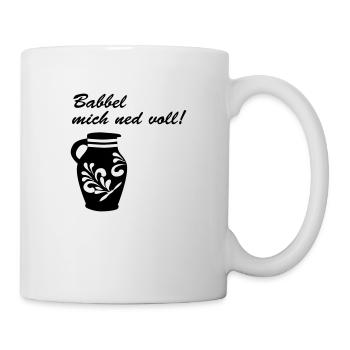 Babbel mich ned voll! #Bembel - Tasse - Weiß - Rechts